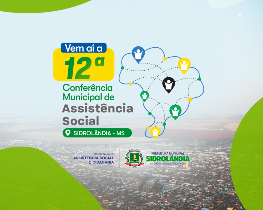 Sidrolândia realiza a 12ª Conferência Municipal de Assistência Social no dia 25 de junho Comunicação, Sidrolândia realiza a 12ª Conferência Municipal de Assistência Social no dia 25 de junho Comunicação,